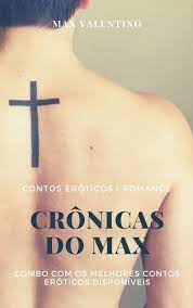 Crônicas do Max: Combo dos Melhores Contos Eróticos Gay by Max Valentino 