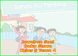 Kunci Tanggapan Buku Tematik Kelas 5 Tema 4 Kurikulum 2013 Revisi Terbaru Ruang Guru1