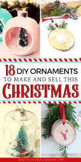 18 Best Easy Diy Christmas Ornaments To Make And Sell As A Side Hustle Diy Christmas Ornaments Easy Christmas Ornaments To Make Easy Christmas Diy