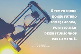 30 Frases Sobre O Futuro Que Farao Voce Refletir Sobre A Vida Mundo Das Mensagens
