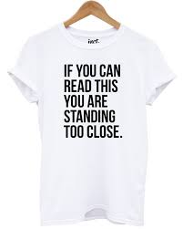 If You Can Read This You Re Too Close Hoodie You 8217 Re Standing Too Close T Shirt In 2020 Offensive Shirts Funny Shirts Women Funny Outfits