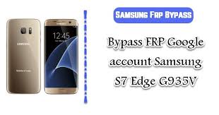 All described operations you are doing at your own . Bypass Frp Google Account Samsung S7 Edge G935v