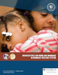 DISINCENTIVES FOR WORK AND MARRIAGE IN GEORGIA'S WELFARE SYSTEM