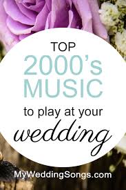 100 Best 2000s Songs For Weddings To Know My Wedding Songs