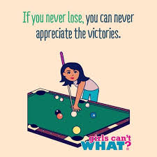 Losing makes the victories sweeter. #billiards #girlsplayingpool ... via Relatably.com