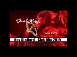 I've never seen you looking so lovely as you did tonight / i've never seen you f i have been blind. Chris De Burgh Lady In Red Kay Stafford Club Mix 2019 Remake Youtube