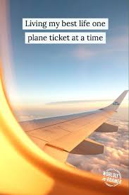 Living My Best Life One Plane Ticket At A Time Worldlyroamer Worldlyroamer Travelq Travel Quotes Wanderlust Adventure Best Travel Quotes Plane Quotes