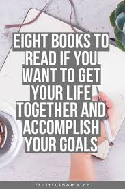 Eight Books To Read If You Want To Live Your Best Life Fruitful Home Co Inspirational Books Self Help Books Motivational Books