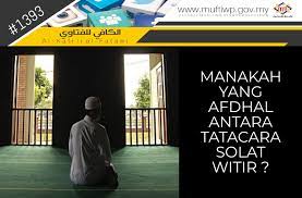 Solat witir boleh dikerjakan 1 rakaat, 3, 5, 7, 9 atau paling banyak 11 rakaat. Pejabat Mufti Wilayah Persekutuan Al Kafi 1393 Tatacara Solat Witir Yang Afdhal