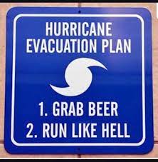 Hurricane Evacuation Plan 1 Grab Beer 2 Run Like Hell Memes Video Gifs Feature Memes Alternatefeatures Memes Featureworthy Memes Featurethis Memes Hurricane Memes Evacuation Memes Plan Memes Grab Memes