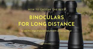 Top 5 Best Binoculars For Long Distance View No Fool Guide