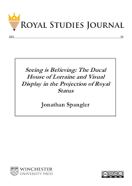 PDF) Seeing is Believing: The Ducal House of Lorraine and Visual Displays  in the Projection of Royal Status