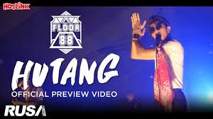 Lirik lagu hutang penyanyi : Floor 88 Hutang Official Preview Video Youtube