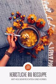 Herbstliche Bio Reissuppe Mit Hulsenfruchten Und Kurbis Guten Reishunger Reissuppe Suppe Reishunger