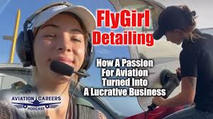 ACP406 FlyGirl Detailing How A Passion For Aviation Turned Into A Lucrative  Business