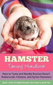 The russian dwarf hamster is the most common name for the two species under its category; Hamster Taming Handbook How To Tame And Handle Russian Dwarf Roborovski Chinese And Syrian Hamsters The Complete Hamster Care Series Dwarf Hamsters Hamster Facts Book 1 English Edition Ebook Yee
