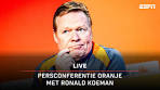 Ronald Koeman licht EK-selectie Oranje toe | Persconferentie ... - YouTube