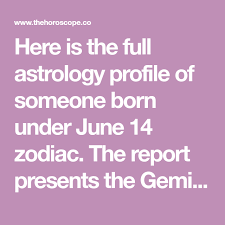 June 14 Zodiac Full Horoscope Personality Horoscope Gemini Zodiac August 1st Zodiac
