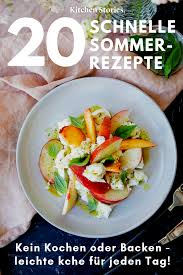 20 Schnelle Sommer Rezepte Kein Kochen Kein Backen Kein Problem Heute Bleibt Die Kuche Kalt Leicht Schne Rezepte Sommer Abendessen Kochen Und Backen