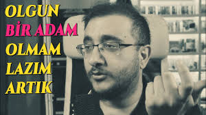 Dost Kayaoğlu ve Olgun bir Adam Olmam Lazım Artık