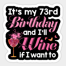 Take a look at our collection of fun surprise someone you know with a special 30th birthday gift straight from our collection. Funny 30th Birthday Gift Shirt For Wine Lovers 30 Year Old It S My 73rd Funny 30th Birthday Gift Sticker Teepublic