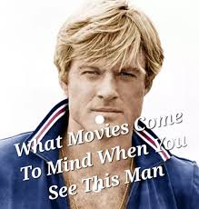 What Movies Come To Mind When You See This Man #robertredford