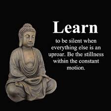 Learn Stillness In 2020 Buddha Quote Buddha Quotes Inspirational Buddism Quotes