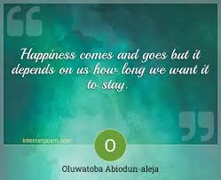 Abiodun aleja was reportedly passed on in the late hours of friday, may 21st at the lagos state university teaching hospital (lasuth). Happiness Comes And Goes But It Depends On Us How Long We Want It To Stay