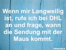 Für deine vorhersage schauen wir, wann pakete in deiner nachbarschaft / straße, bei anderen parcello nutzern, angekommen sind. Wenn Mir Langweilig Ist Rufe Ich Bei Dhl An Un Istdaslustig De