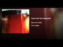 Nin Just Like You Imagined The Fragile Nine Inch Nails Universal Music Group