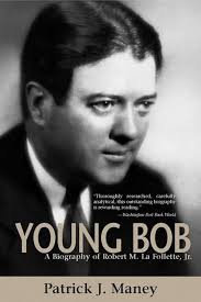 Young Bob: A Biography of Robert M. La Follette, Jr.: 9780870203404: Maney,  Patrick J.: Books