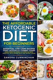 Before trying the ketogenic diet, you'll need to take a few steps, including knowing what to eat and avoid, embracing cooking, and being aware of side effects like the keto flu. The Affordable Ketogenic Diet For Beginners Essential Low Carb Recipes That Actually Yummy Good Your Essential Guide To Living The Keto Lifestyle K Paperback Politics And Prose Bookstore