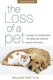 Grieving the loss of a pet after euthanasia uk. The Loss Of A Pet A Guide To Coping With The Grieving Process When A Pet Dies Amazon Co Uk Sife Wallace 9781630260798 Books