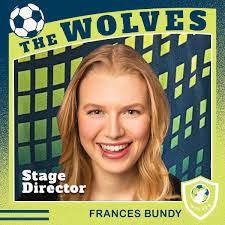 FRANCES BUNDY Performance Stage Manager (October 18 to 30, 2022) THE  WOLVES, by Sarah DeLappe A Maggie Tree Production as part of the  @citadeltheatreyeg Highwire Series October 8-30, 2022 Frances is a