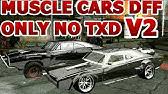 Since gta iv comes with the new engine it also uses different model formats ending with.wdr,.wdd or.wft. Top 10 Best Gta San Andreas Android Muscle Cars Dff Only No Txd V3 Youtube