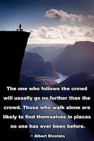 A person without conviction is a weak, jellyfish type of individual who mindlessly follows the crowd. Alone In A Crowd Quotes Quotesgram