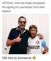 Modric is on the phone all day. Official Inter Has Finally Completed The Signing Of Luka Modric From Real Madrid 0 Relli Dm This To Someone Meme On Me Me