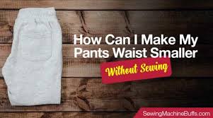 I use this to take the pants in an inch. How Can I Make My Pants Waist Smaller Without Sewing