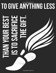 To Give Anything Less Than Your Best Is To Sacrifice The Gift Steve Prefontaine Quote Running Journal With Lined Grid Ruled And Blank Pages 108 Pages Inside Notebook Media Sideline Warrior 9781983310553