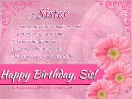 Happy Birthday Wishes For Sister Birthday Messages For Sister Birthday Greetings For Sister Birthday Wishes Messages Browse here birthday wishes to your dear sister and make her feel alive that she is how much important for you. happy birthday wishes for sister