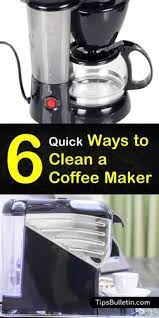 6 Quick Ideas To Clean A Coffee Maker Coffee Maker Cleaning Coffee Maker Cleaner