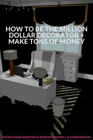 How To Be The Million Dollar Decorator Make Tons Of Money Education Design Interior Interior Design School Online Interior Design