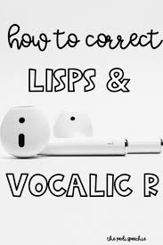 How To Correct A Lisp And Vocalic R School Speech Therapy Speech Therapy Speech Language Therapy