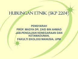 Kesatuan kakitangan am universiti putra malaysia (kepertama). Hubungan Etnik Skp 2204 Pensyarah Prof Madya Dr Zaid Bin Ahmad Ppt Download