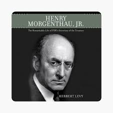 Henry Morgenthau, Jr.: The Remarkable Life of FDR's Secretary of the  Treasury (Unabridged) by Herbert Levy