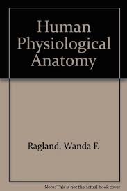 Human Physiological Anatomy : Ragland, Wanda F.: Amazon.co.za: Books