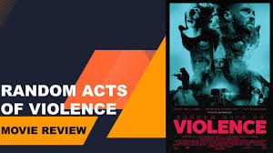 Vaw has a very long history, though the incidents and intensi. Random Acts Of Violence Movie Review Youtube