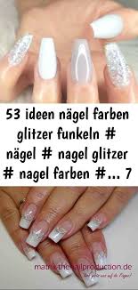 53 Ideen Nagel Farben Glitzer Funkeln Nagel Nagel Glitzer Nagel Farben Farben Funkeln Glitzer Ideen Nagel Glitzer Nagel Verlauf French Nails