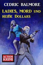 Action ladies's profile including the latest music, albums, songs, music videos and more updates. Ladies Mord Und Heisse Dollars Action Krimi Von Cedric Balmore Ebook Thalia