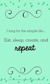 Simple Life For Me Creativity Quotes Quilting Quotes Scrapbook Quotes